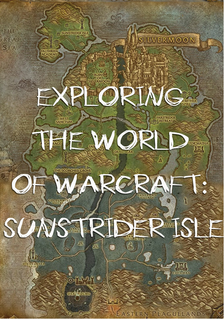 Exploring the World of Warcraft: Sunstrider Isle home of the Blood Elves.