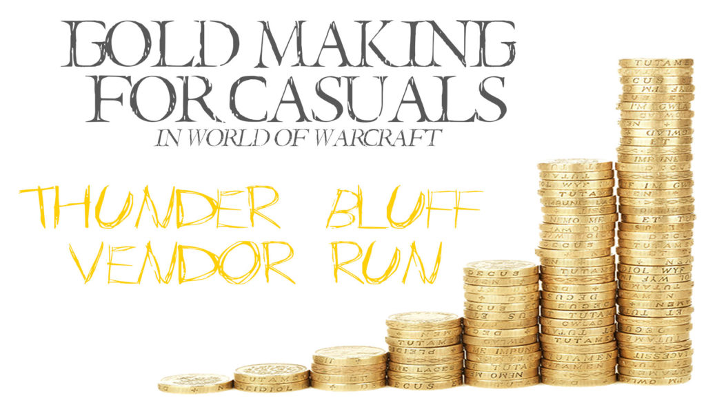 Goldmaking for Casuals in World of Warcraft. Today we're hitting up Thunderbluff Vendors to gather up items for quick and easy resale. 4000g / 5 minutes.