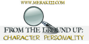 From The Ground Up: Character Personality can affect a lot of things in roleplay scenarios, so it is important to know who your character is and why. 