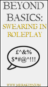 Swearing in roleplay can be a touchy and highly debated topic in many roleplay communities, in Beyond Basics today we look into how to make it work.