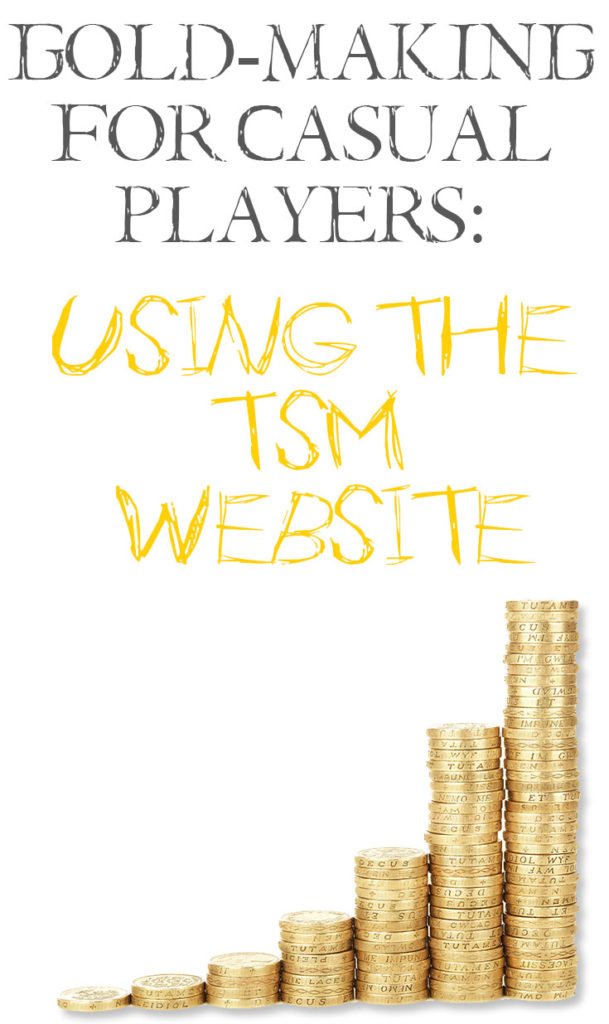 Today in Gold Making for Casuals we are going to look into the often forgotten tools avaliable on the TSM Website that you can use to help you out!