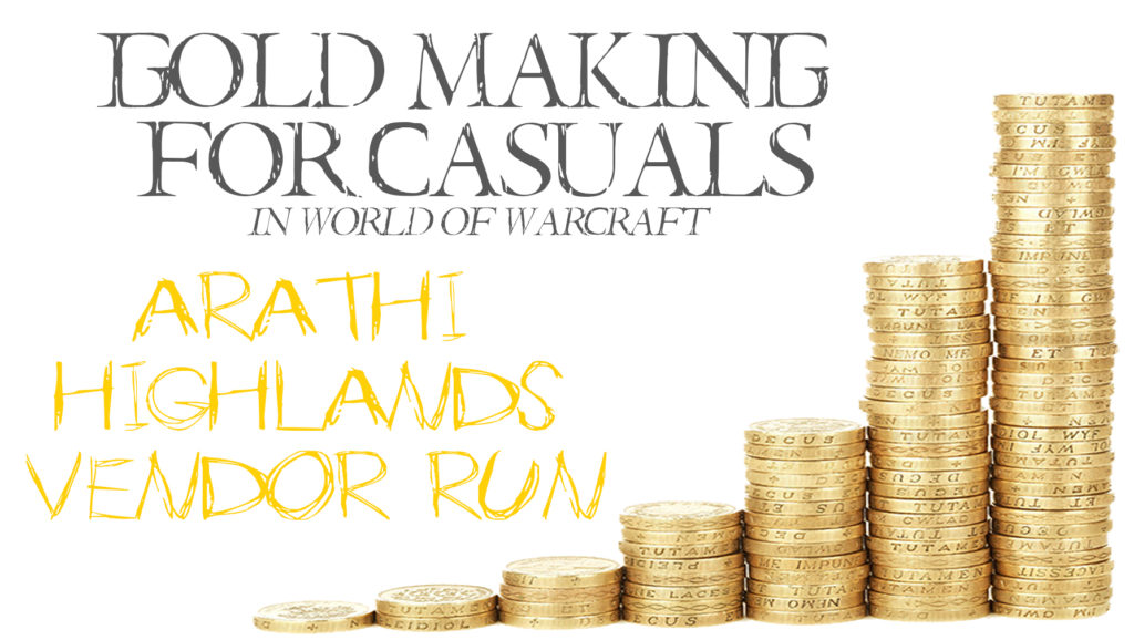 This week in Gold Making For Casuals we're taking a spin around Arathi Highlands to hit up the vendors and pick up some items for re-sale on the AH!